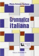 Grammatica italiana di Carbone Maria Antonia edito da Talìa