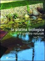 La piscina biologica e il giardino naturale di Anja Werner edito da Il Campo