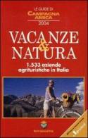 Le guide di campagna amica. Vacanze & natura 2004. 1533 aziende agrituristiche in Italia edito da Tellus