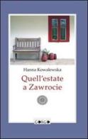 Quell'estate a Zawrocie di Hanna Kowalewska edito da Edizioni del Gorgo