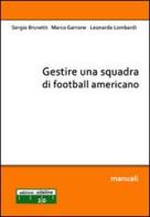 Gestire una squadra di football americano di Sergio Brunetti, Marco Garrone, Leonardo Lombardi edito da Sideline