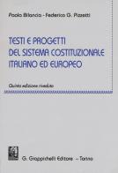 Testi e progetti del sistema costituzionale italiano ed europeo di Paola Bilancia, Federico Gustavo Pizzetti edito da Giappichelli
