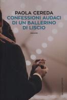 Confessioni audaci di un ballerino di liscio di Paola Cereda edito da Baldini + Castoldi
