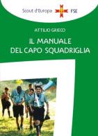 Il manuale del capo squadriglia di Attilio Grieco edito da Edizioni Scouting