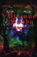 La visione del Sabba. I rituali della Wicca di Cronos edito da Aradia