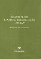 Il «Corriere» tra Stalin e Trockij 1926-1929 di Salvatore Aponte edito da Fondazione Corriere della Sera