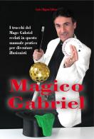 Magico Gabriel di Gabriele Merli edito da Carlo Filippini Editore