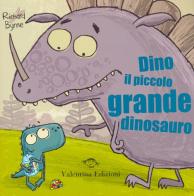 Dino il piccolo grande dinosauro di Richard Byrne edito da Valentina Edizioni