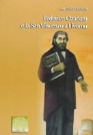 Federico Ozanam e la San Vincenzo a Livorno di Gino Franchi edito da Pharus Editore Librario