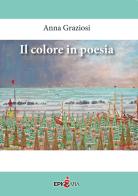 Il colore in poesia di Anna Graziosi edito da Epigrafia