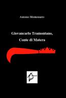 Giovancarlo Tramontano, Conte di Matera di Antonio Montemurro edito da Virginia Edizioni