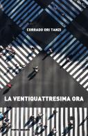 La ventiquattresima ora di Corrado Ori Tanzi edito da Porto Seguro