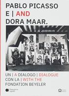 Pablo Picasso e Dora Maar. Un dialogo con la Fondation Beyeler di Sarah Cosulich, Beatrice Zanelli, Lucrezia Calabrò Visconti edito da Corraini