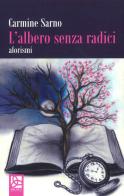 L' albero senza radici. Aforismi di Carmine Sarno edito da Delta 3