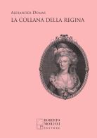 La collana della regina. Nuova ediz. di Alexandre Dumas edito da Edizioni di Roberto Nicolucci