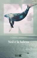 Ned e la balena di Robbie Arnott edito da NN Editore