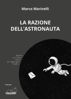 La razione dell'astronauta di Marco Marinelli edito da Calibano