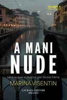 A mani nude di Marina Visentin edito da Laurana Editore