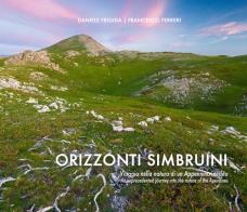 Orizzonti Simbruini. Viaggio nella natura di un Appennino inedito-An unprecedented journey into the nature of the Apennines. Ediz. bilingue di Daniele Frigida, Francesco Ferreri edito da Quercuslibris