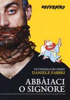 Abbaiaci, o Signore di Daniele Fabbri edito da Nevermind Edizioni