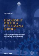 Leadership, politica, diplomazia, service. Il Rotary italiano nel periodo fra le due guerre mondiali di Luigi Schiffino edito da AGE Edizioni
