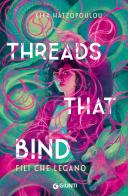 Threads that bind. Fili che legano di Kika Hatzopoulou edito da Giunti Editore