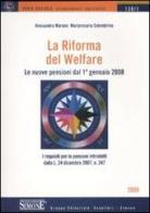 La riforma del welfare. Le nuove pensioni dal 1° gennaio 2008 di Alessandra Marano, Mariarosaria Solombrino edito da Edizioni Giuridiche Simone