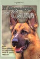 Il linguaggio del cane. Guida all'interpretazione del comportamento canino. 290 voci alfabetiche di Roger Abrantes edito da Editoriale Olimpia