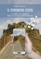 Il fenomeno Civita. Le azioni di marketing dietro un successo internazionale di Matteo Angeloni edito da Intermedia Edizioni