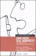 Dialoghi sul nordest di Claudio Pasqualetto edito da Marsilio