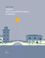 Atlante dell'accessibilità urbana a Venezia. Ediz. illustrata di Valeria Tatano edito da Anteferma Edizioni