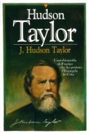 J. Hudson Taylor. L'autobiografia dell'uomo che ha portato l'evangelo in Cina di James Hudson Taylor edito da ADI Media