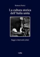 La cultura storica dell'Italia unita. Saggi e interventi critici di Roberto Pertici edito da Viella