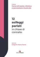 12 solfeggi parlati in chiave di contralto di Gregorio Maria Paone edito da Edizioni Efesto