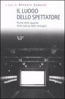 Il luogo dello spettatore. Forme dello sguardo nella cultura delle immagini edito da Vita e Pensiero