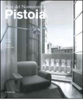 Arte del Novecento a Pistoia edito da Silvana