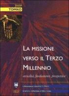 La missione verso il terzo millennio. Attualità, fondamenti, prospettive di Jozef Tomko edito da Urbaniana University Press