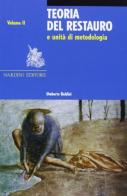 Teoria del restauro e unità di metodologia vol.2 di Umberto Baldini edito da Nardini