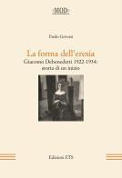 La forma dell'eresia. Giacomo Debenedetti 1922-1934: storia di un inizio di Paolo Gervasi edito da Edizioni ETS