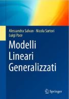 Modelli lineari generalizzati di Alessandra Salvan, Nicola Sartori, Luigi Pace edito da Springer Verlag