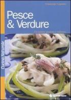 Pesce & verdure. Un'unione gustosa e salutare di Giuseppe Capano edito da Tecniche Nuove