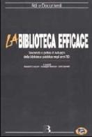 La biblioteca efficace. Tendenza e ipotesi di sviluppo della biblioteca pubblica negli anni '90 edito da Lampi di Stampa