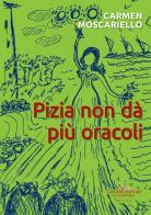 Pizia non dà più oracoli di Carmen Moscariello edito da Gangemi Editore