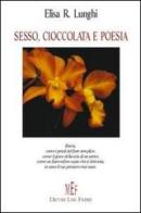 Sesso, cioccolata e poesia di Lunghi Elisa R. edito da L'Autore Libri Firenze