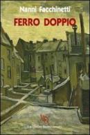 Ferro doppio di Nanni Facchinetti edito da L'Autore Libri Firenze