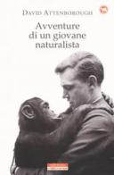 Avventure di un giovane naturalista di David Attenborough edito da Neri Pozza