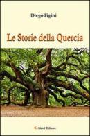 Le storie della quercia di Diego Figini edito da Aletti