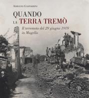 Quando la terra tremò. Il terremoto del 29 giugno 1919 in Mugello di Adriano Gasparrini edito da Polistampa