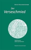 Der Verseschimied Gedichte aus sieben Jahrzehnten di Erich Hechensteiner edito da Prokopp & Hechensteiner