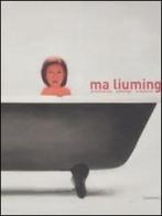 Ma Liuming. Performances, paintings, sculptures. Ediz. italiana, inglese e cinese edito da Damiani